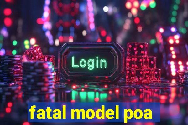 fatal model poa